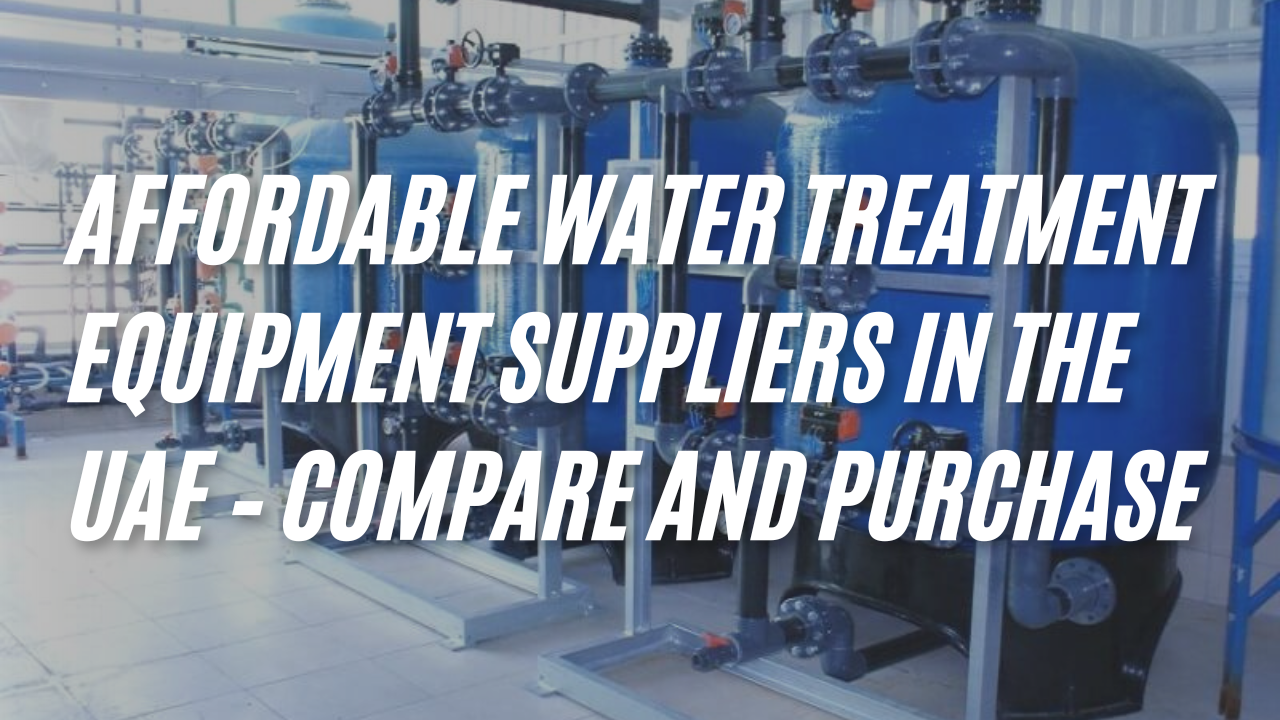 Affordable Water Treatment Equipment Suppliers in the UAE