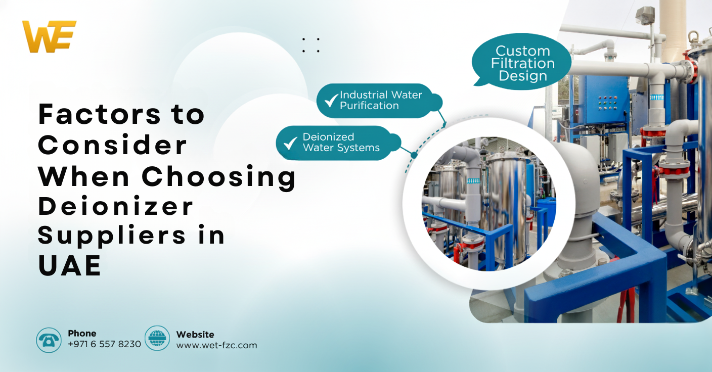 Factors to Consider When Choosing Deionizer Suppliers in UAE
